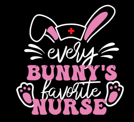 NURSE EASTER GRAPHIC T-SHIRTS EVERY BUNNY'S FAVORITE NURSE