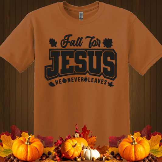FALL GRAPHIC T-SHIRT-FALL FOR JESUS HE NEVER LEAVES